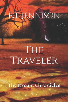 The Traveler: The Dream Chronicles - Jennison, E T