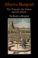 The Traveler, the Tower, and the Worm: The Reader as Metaphor