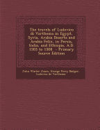 The Travels of Ludovico Di Varthema in Egypt, Syria, Arabia Deserta and Arabia Felix, in Persia, India, and Ethiopia, A.D. 1503 to 1508 - Primary Source Edition