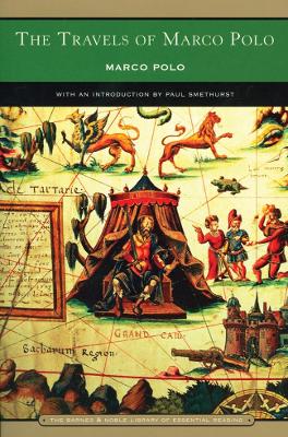 The Travels of Marco Polo (Barnes & Noble Library of Essential Reading) - Polo, Marco, and Smethurst, Paul, Prof. (Introduction by)