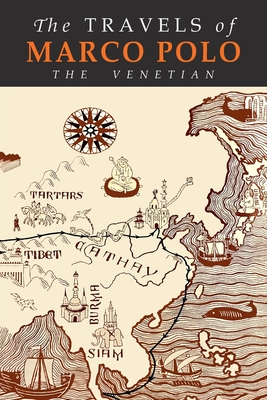The Travels of Marco Polo: The Venetian - Polo, Marco, and Marsden, William (Translated by), and Komroff, Manuel (Editor)