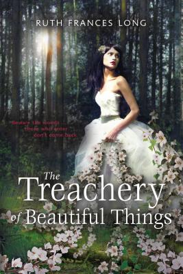 The Treachery of Beautiful Things - Long, Ruth