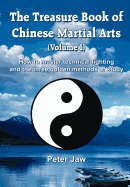 The Treasure Book of Chinese Martial Arts (Volume I): How to Master Technical Fighting and the Three Golden Methods of Study