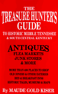 The Treasure Hunter's Guide to Historic Middle Tennessee and South Central Kentucky: Antiques, Flea Markets, Junk Stores and More
