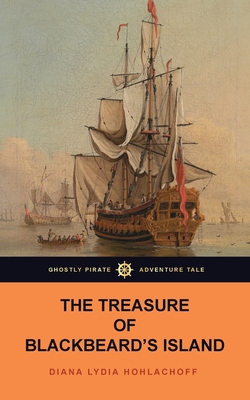 The Treasure of Blackbeard's Island - Hohlachoff, Diana Lydia