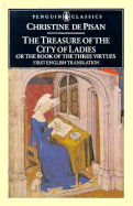 The Treasure of the City of Ladies: 3or the Book of Three Virtues