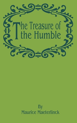 The Treasure of the Humble - Maeterlinck, Maurice