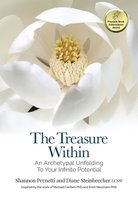 The Treasure Within: An Archetypal Unfolding to Your Infinite Potential - Steinbrecher, Diane, and Pernetti, Shannon, and Matinko-Wald, Ruth (Editor)