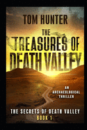 The Treasures of Death Valley: An Archaeological Thriller: The Secrets of Death Valley, Book 1