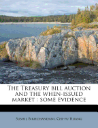 The Treasury Bill Auction and the When-Issued Market: Some Evidence