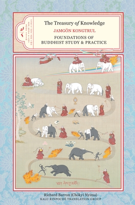 The Treasury of Knowledge, Book Seven and Book Eight, Parts One and Two: Foundations of Buddhist Study and Practice - Kongtrul Lodro Taye, Jamgon, and Barron, Richard (Translated by), and Tulku, Ringu (Foreword by)