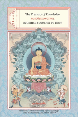 The Treasury of Knowledge: Books Two, Three, and Four: Buddhism's Journey to Tibet - Kongtrul, Jamgon, and Zangpo, Ngawang (Translated by)