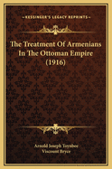 The Treatment of Armenians in the Ottoman Empire (1916)