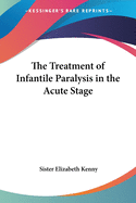 The Treatment of Infantile Paralysis in the Acute Stage