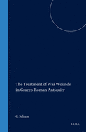 The Treatment of War Wounds in Graeco-Roman Antiquity