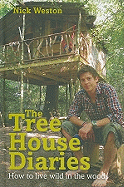 The Tree House Diaries: How to Live Wild in the Woods