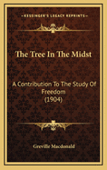 The Tree in the Midst: A Contribution to the Study of Freedom (1904)