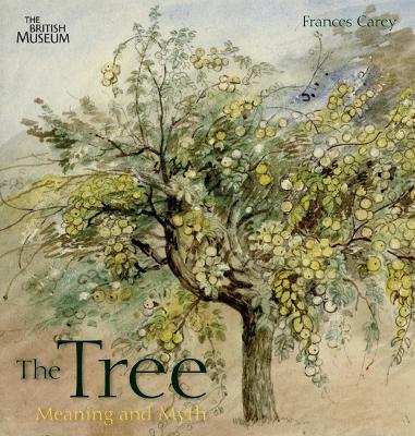 The Tree: Meaning and Myth - Carey, Frances