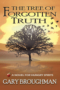 The Tree of Forgotten Truth: A Novel for Hungry Spirits