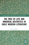 The Tree of Life and Arboreal Aesthetics in Early Modern Literature