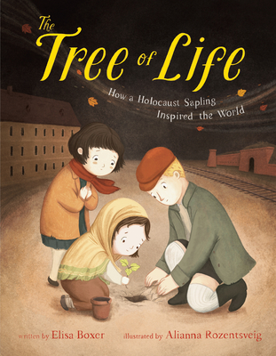 The Tree of Life: How a Holocaust Sapling Inspired the World - Boxer, Elisa