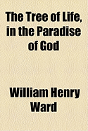 The Tree of Life, in the Paradise of God