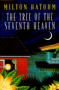 The Tree of the Seventh Heaven - Hatoum, Milton, and Goerner, Lee (Editor), and Watson, Ellen (Translated by)