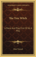 The Tree Witch: A Poem and Play, First of All a Play