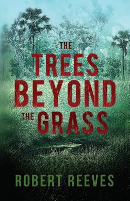 The Trees Beyond the Grass - Reeves, Robert