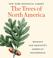 The Trees of North America: Michaux and Redout's American Masterpiece