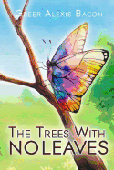 The Trees With No Leaves: A Children's Story About The Beauty of Believing