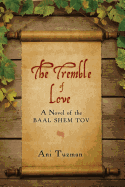 The Tremble of Love: A Novel of the Baal Shem Tov