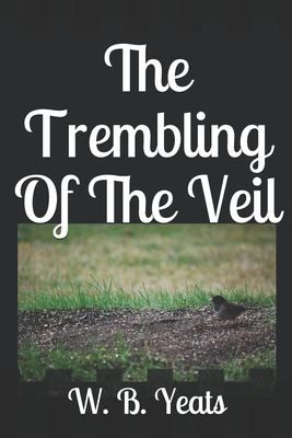 The Trembling Of The Veil - Yeats, W B