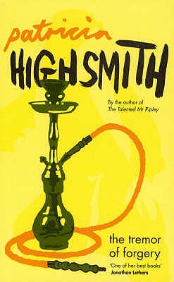 The Tremor of Forgery - Highsmith, Patricia