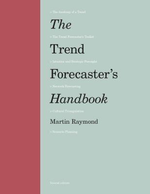 The Trend Forecaster's Handbook - Raymond, Martin