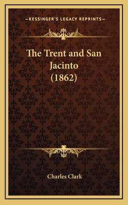 The Trent and San Jacinto (1862) - Clark, Charles, Dr.