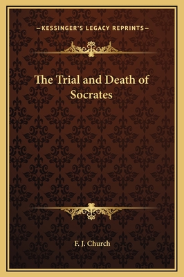 The Trial and Death of Socrates - Church, F J