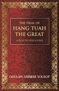 The Trial of Hang Tuah the Great: A Play in Nine Scenes - Yousof, Ghulam-Sarwar