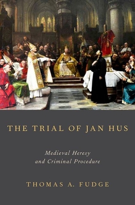 The Trial of Jan Hus - Fudge, Thomas A