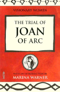 The Trial of Joan of Arc - Warner, Marina, and Furlong, Monica (Editor)