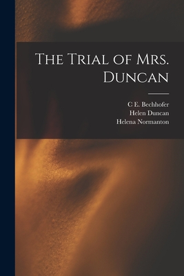 The Trial of Mrs. Duncan - Roberts, C E Bechhofer 1894-1949, and Duncan, Helen, and Normanton, Helena