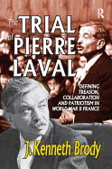 The Trial of Pierre Laval: Defining Treason, Collaboration and Patriotism in World War II France