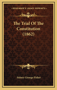 The Trial of the Constitution (1862)