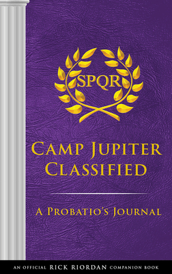 The Trials of Apollo: Camp Jupiter Classified-An Official Rick Riordan Companion Book: A Probatio's Journal - Riordan, Rick