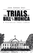 The Trials of Bill and Monica: A Historico-Tragi-Comedy