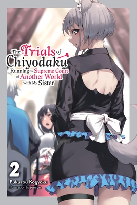 The Trials of Chiyodaku, Vol. 2: Running the Supreme Court of Another World with My Sister - Kogyoku, Fukurou, and Jonsun