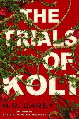 The Trials of Koli: The Rampart Trilogy, Book 2 - Carey, M. R.
