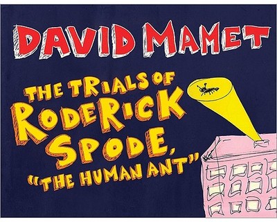 The Trials of Roderick Spode ("the Human Ant") - Mamet, David, Professor