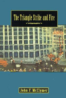 The Triangle Strike and Fire: American Stories Series, Volume I - McClymer, John F