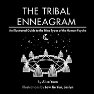 The Tribal Enneagram: An Illustrated Guide to the Nine Types of the Human Psyche